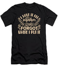 I Forgot Where I Put It Funny Humor Organicfoodempire T-Shirt