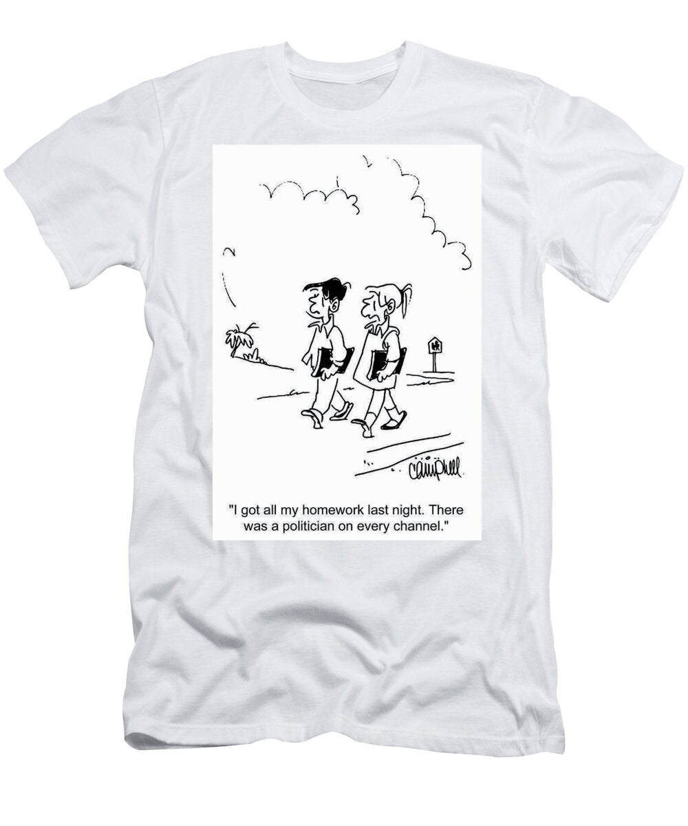 I Got All My Homework Last Night There Was a Politician Martha Campbell T-Shirt