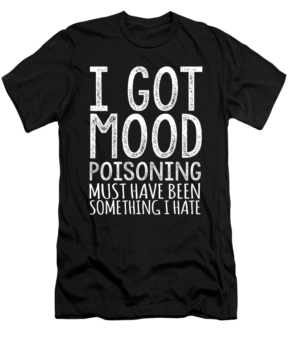 I Got Mood Poisoning Jacob Zelazny T-Shirt