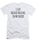 I Got Orchid Raising in My Blood Funny Gift Idea Funnygiftscreation T-Shirt