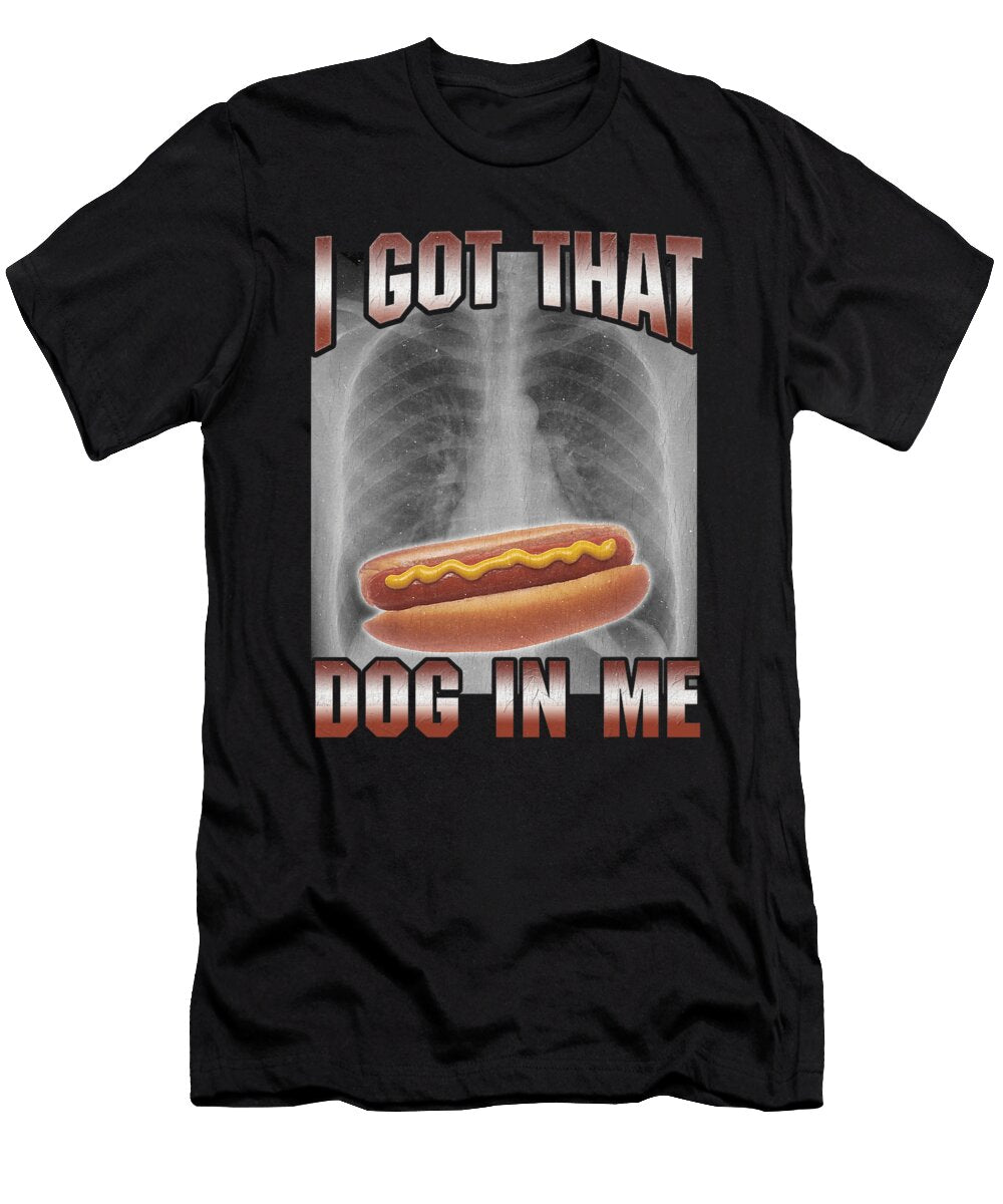 I Got That Dog in Me Funny Hot Dog Lover Meme Zyneu Gangd T-Shirt