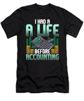 I Had a Life Before Accounting Cute Cpa Accountant the Perfect Presents T-Shirt