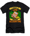I Had a Life Before Accounting Funny Accountant the Perfect Presents T-Shirt