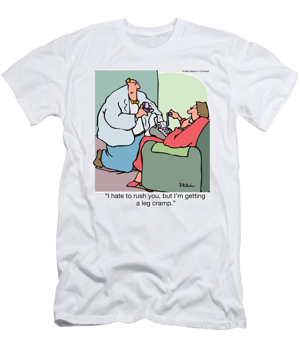 I Hate to Rush You But Im Getting a Leg Cramp Mike Baldwin No Index T-Shirt