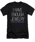 I Have Enough Jewelry Said No One Ever Jacob Zelazny T-Shirt
