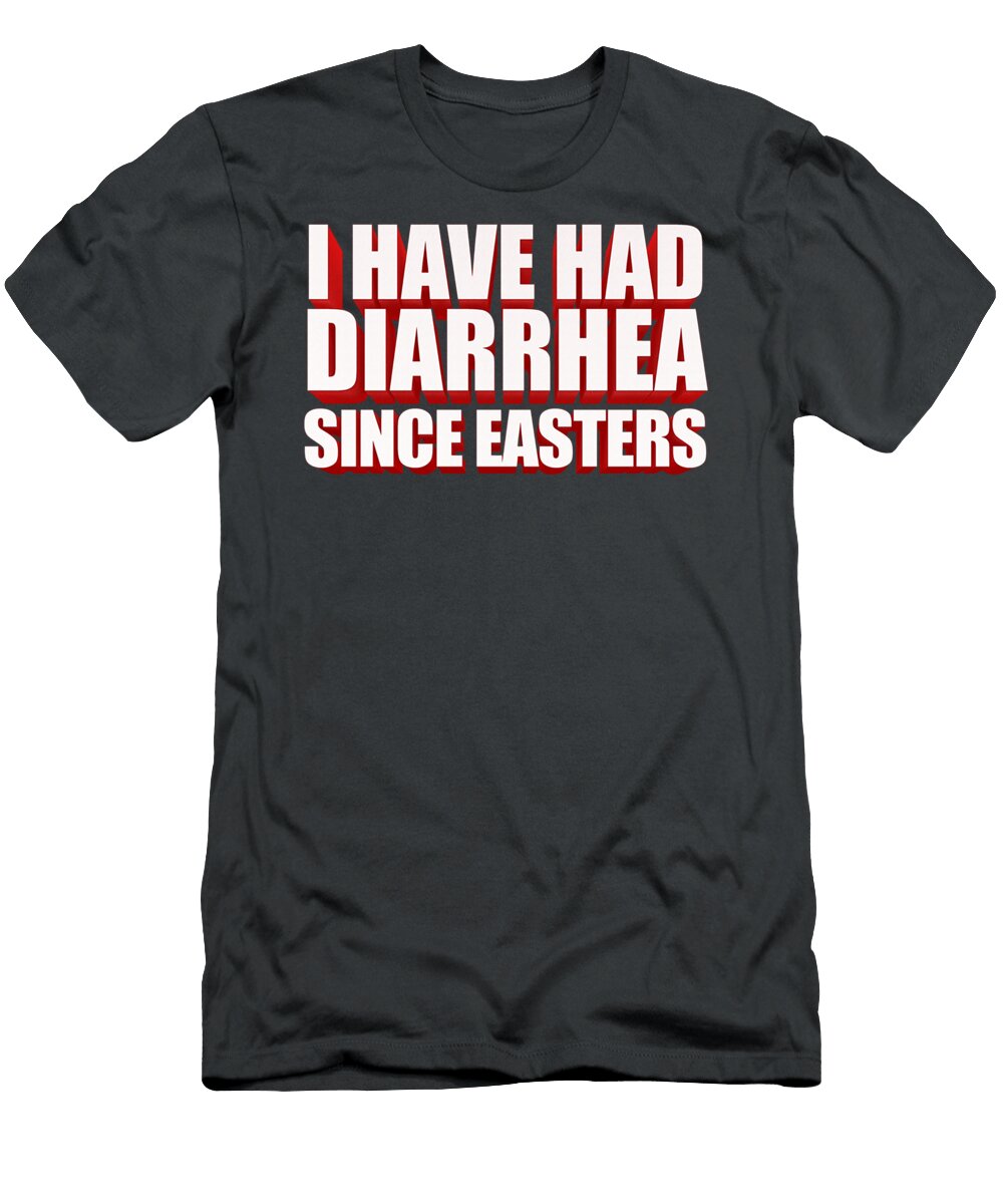 I Have Had Diarrhea Since Easters Nacho Lovers Movie Rhuarw Ayaat T-Shirt