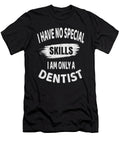 I Have No Special Skills Dentist Dental Surgeon Product Art Grabitees T-Shirt