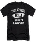 I Have No Special Skills I Am Only a Lawyer Attorneys Gift Design Art Grabitees T-Shirt