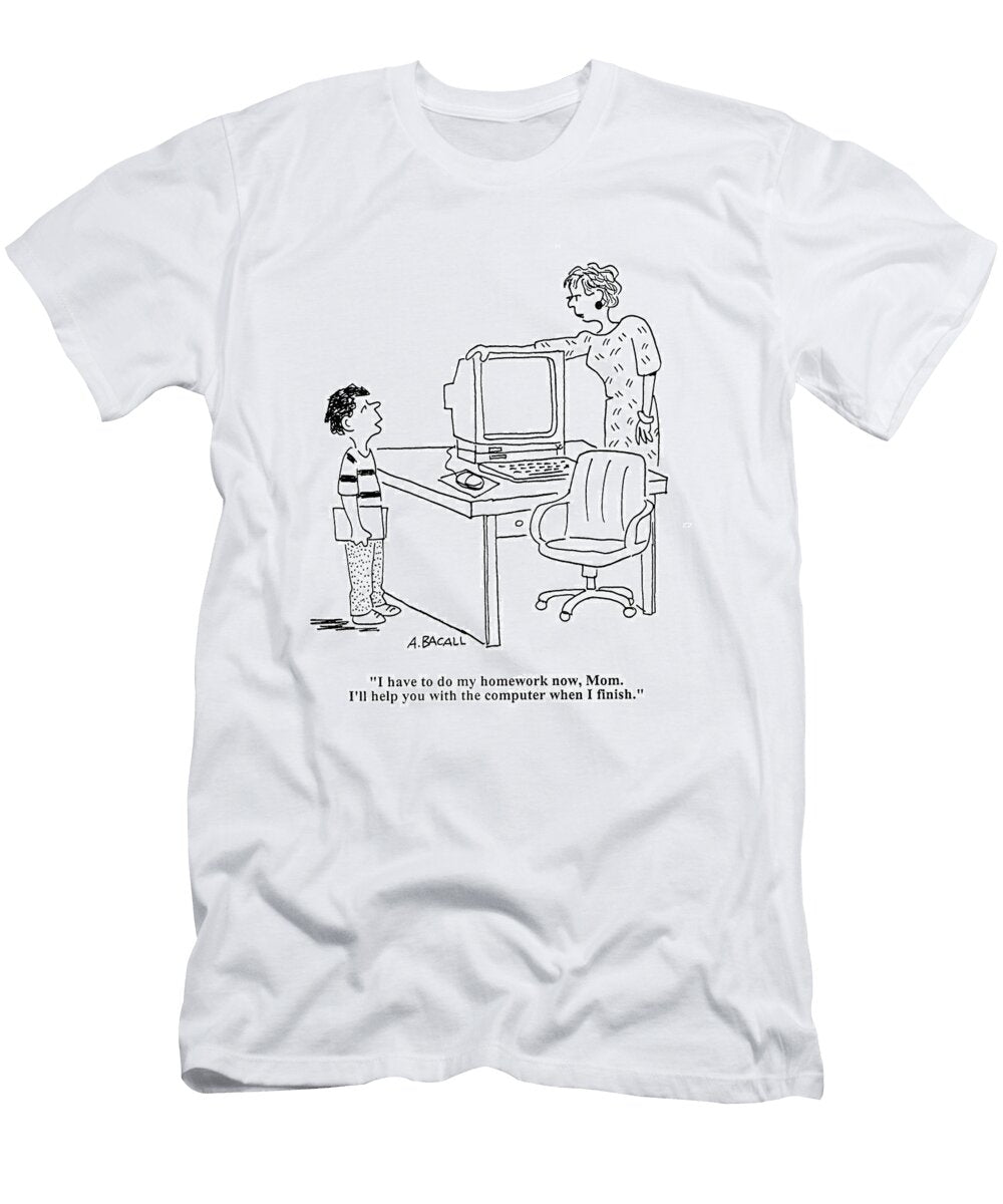 I Have to Do My Homework Now Mom Ill Help You with Aaron Bacall No Index T-Shirt