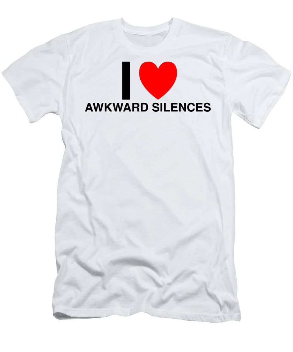 I Heart Awkward Silences in Classic in White I Heart Everything T-Shirt