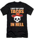 I Hope They Serve Tacos in Hell Mexican Fastfood Alessandra Roth T-Shirt