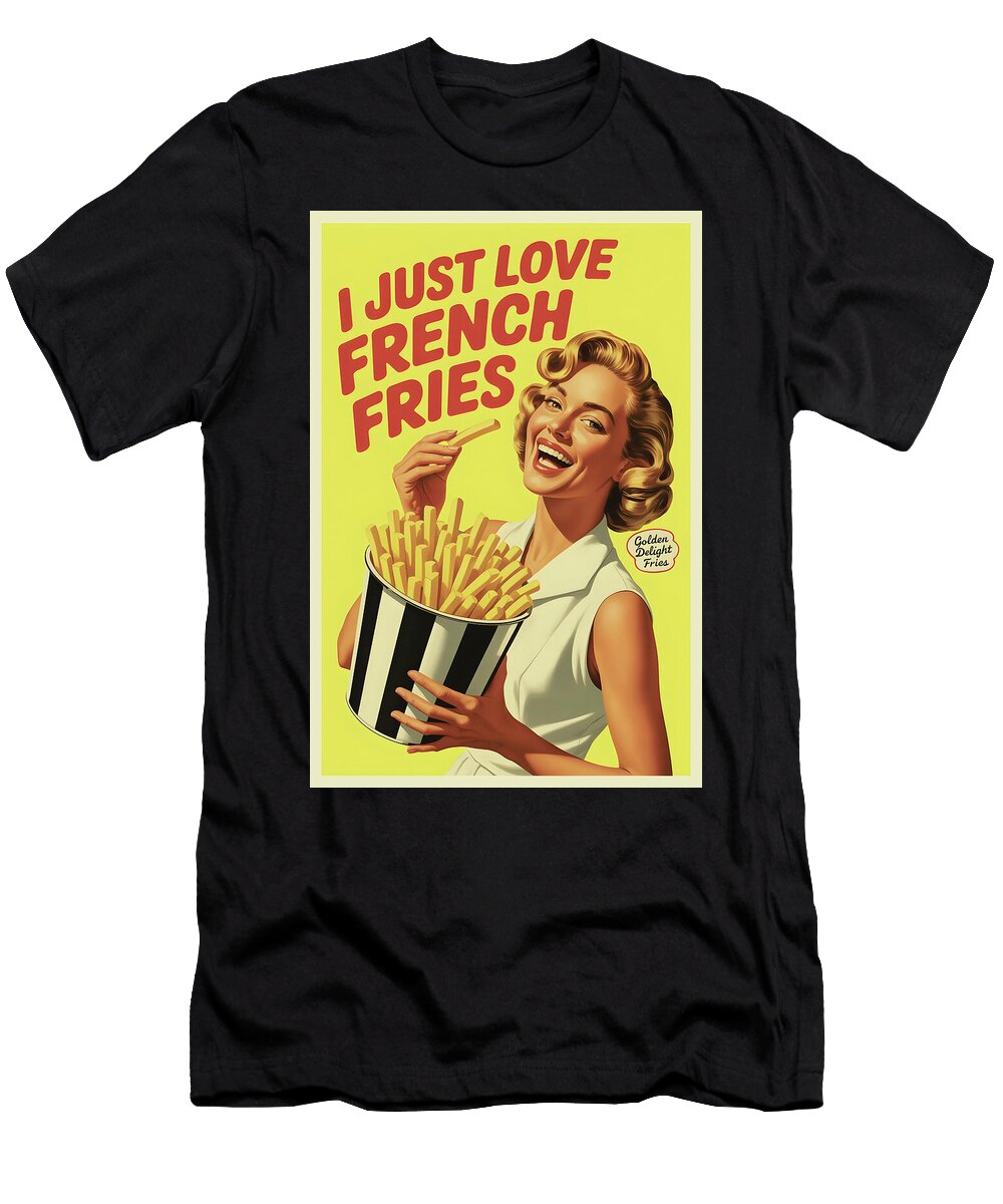 I Just Love French Fries Retro Poster Dale Kincaid T-Shirt