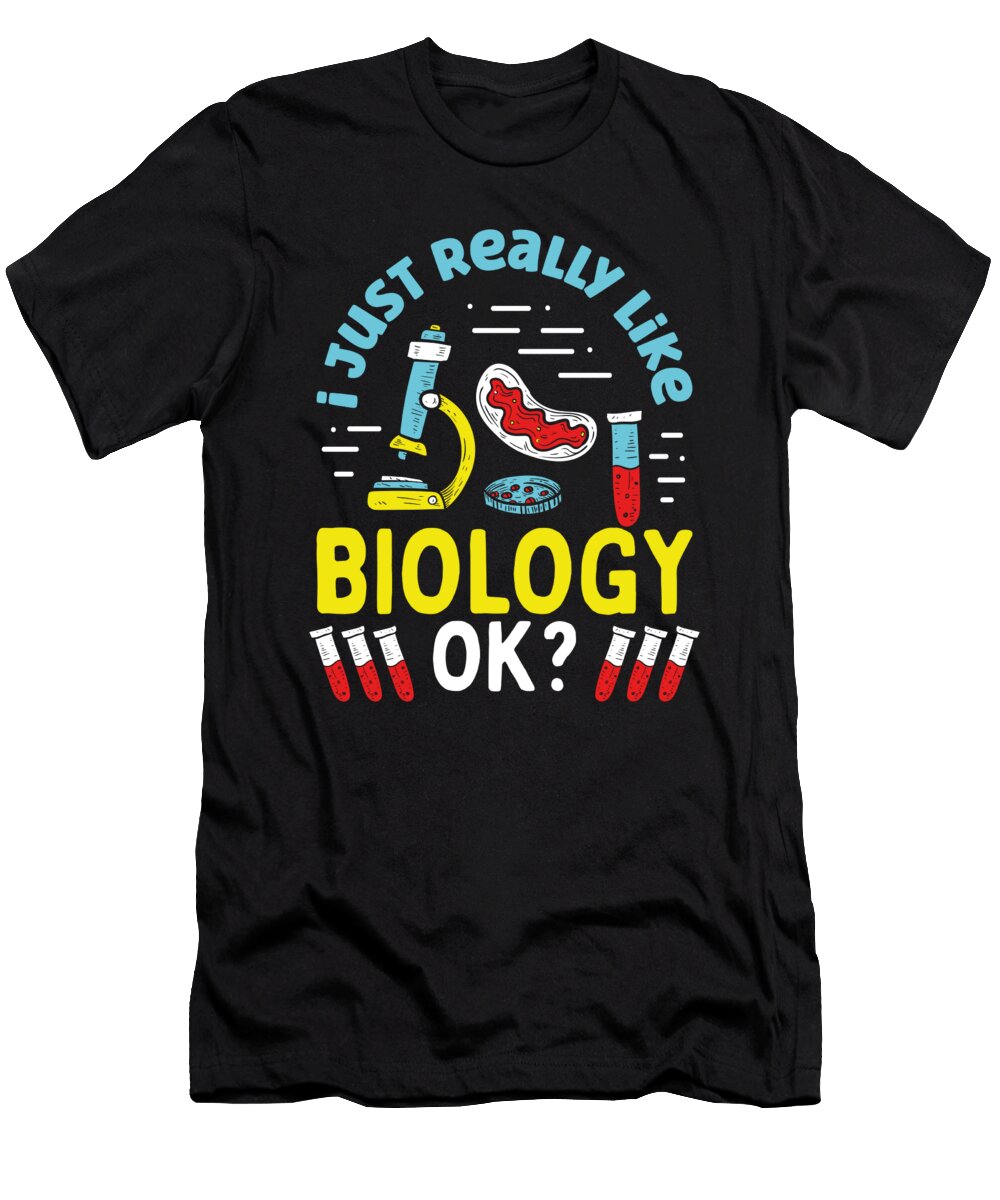 I Just Really Like Biology Biologist Raphaelartdesign T-Shirt