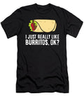 I Just Really Like Burritos Ok Mexican Food Burrito Eq Designs T-Shirt