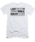 I Just Want to Drink Wine Hug My Cows Jacob Zelazny T-Shirt
