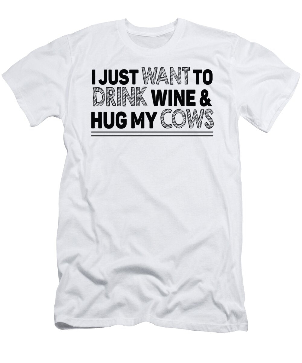 I Just Want to Drink Wine Hug My Cows Jacob Zelazny T-Shirt