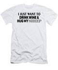I Just Want to Drink Wine Hug My Sheep Jacob Zelazny T-Shirt