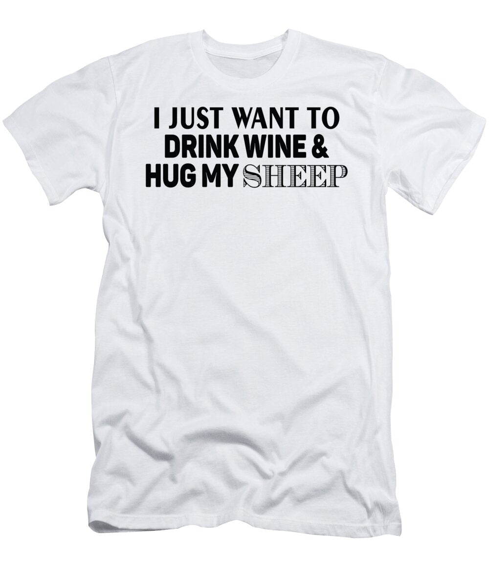 I Just Want to Drink Wine Hug My Sheep Jacob Zelazny T-Shirt