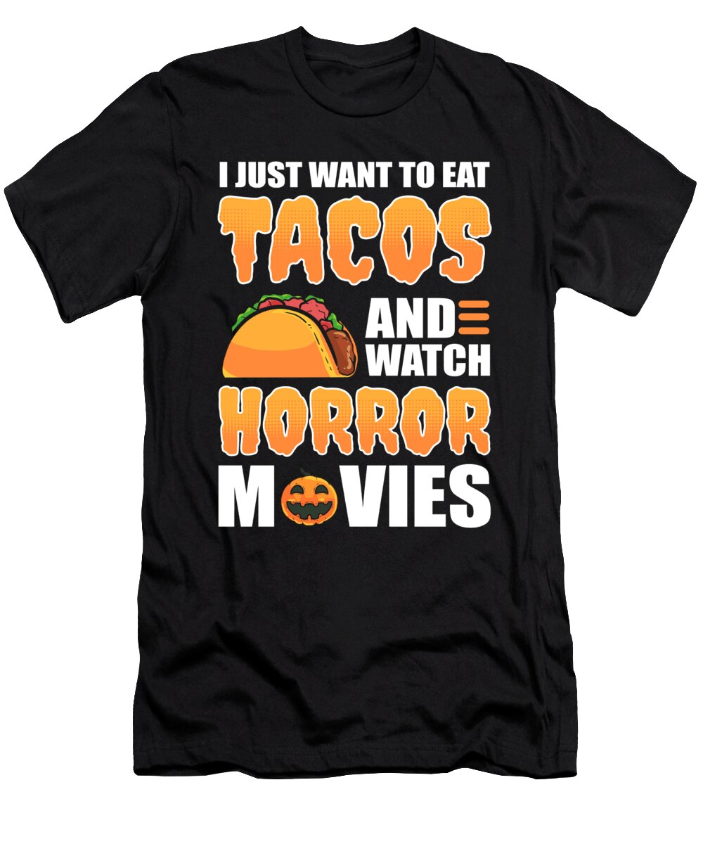 I Just Want to Eat Tacos and Watch Horror Movies Alessandra Roth T-Shirt