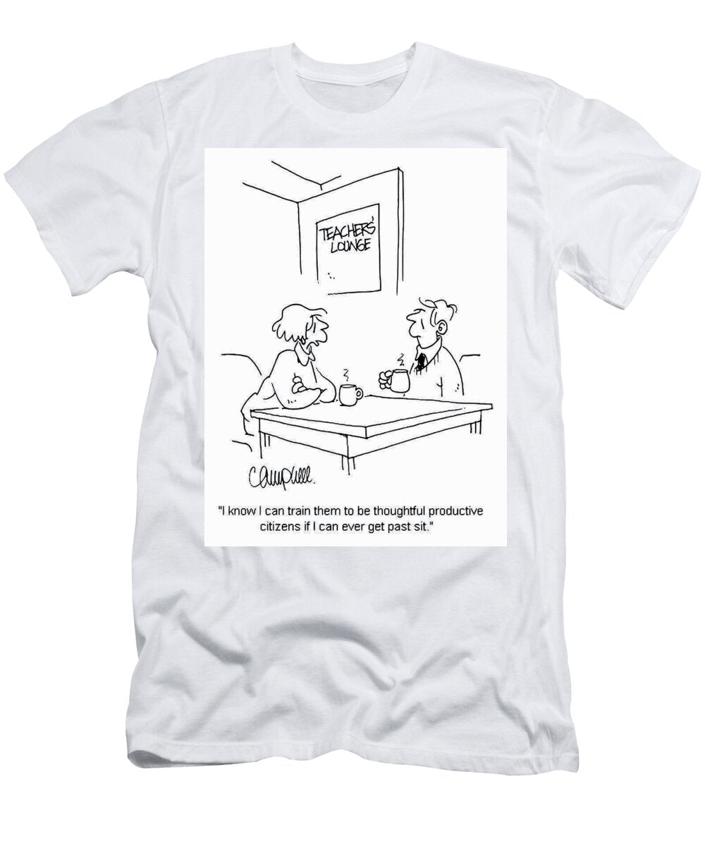 I Know I Can Train Them to Be Thoughtful Productive Martha Campbell T-Shirt