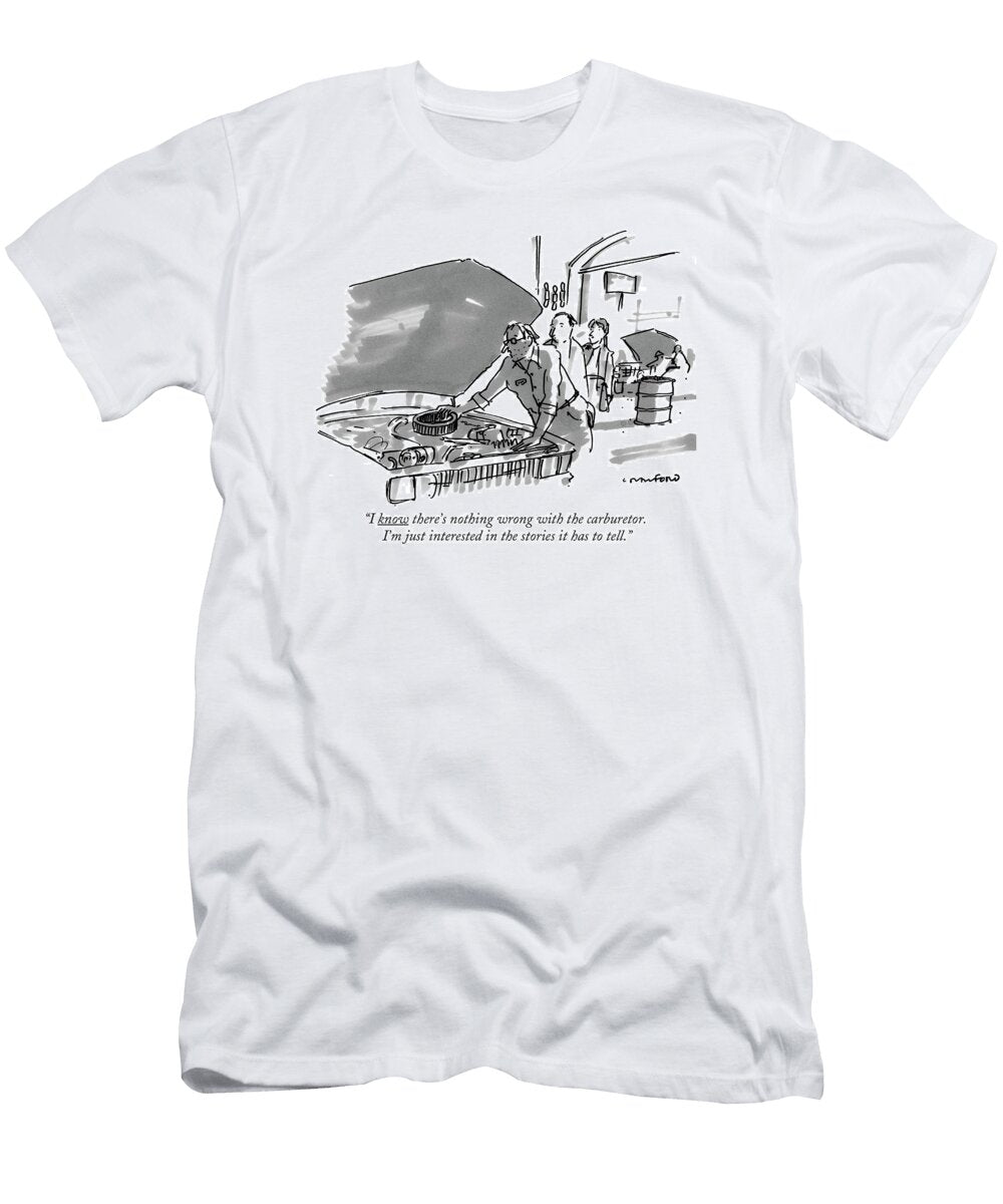 I Know Theres Nothing Wrong with the Carburetor Michael Crawford T-Shirt