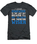 I Leave Homework to the Last Day Because Ill Be Older Munrok Ocean T-Shirt