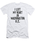 I Left My Heart in Washington DC Nostalgic Gift for Traveler Missing Home Family Lover Funny Gift Ideas T-Shirt