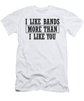 I Like Bands More Than I Like You Jacob Zelazny T-Shirt