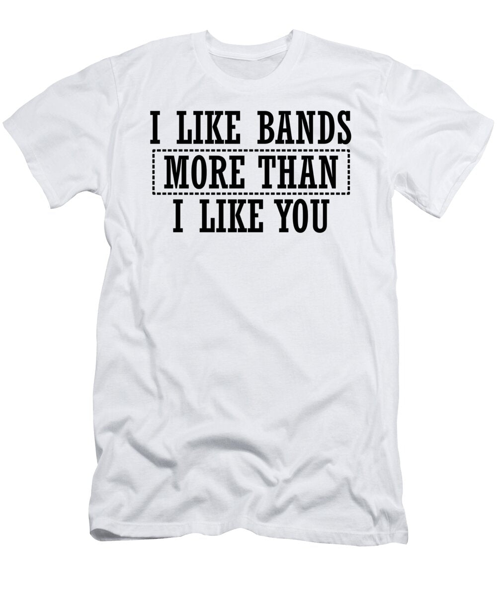 I Like Bands More Than I Like You Jacob Zelazny T-Shirt