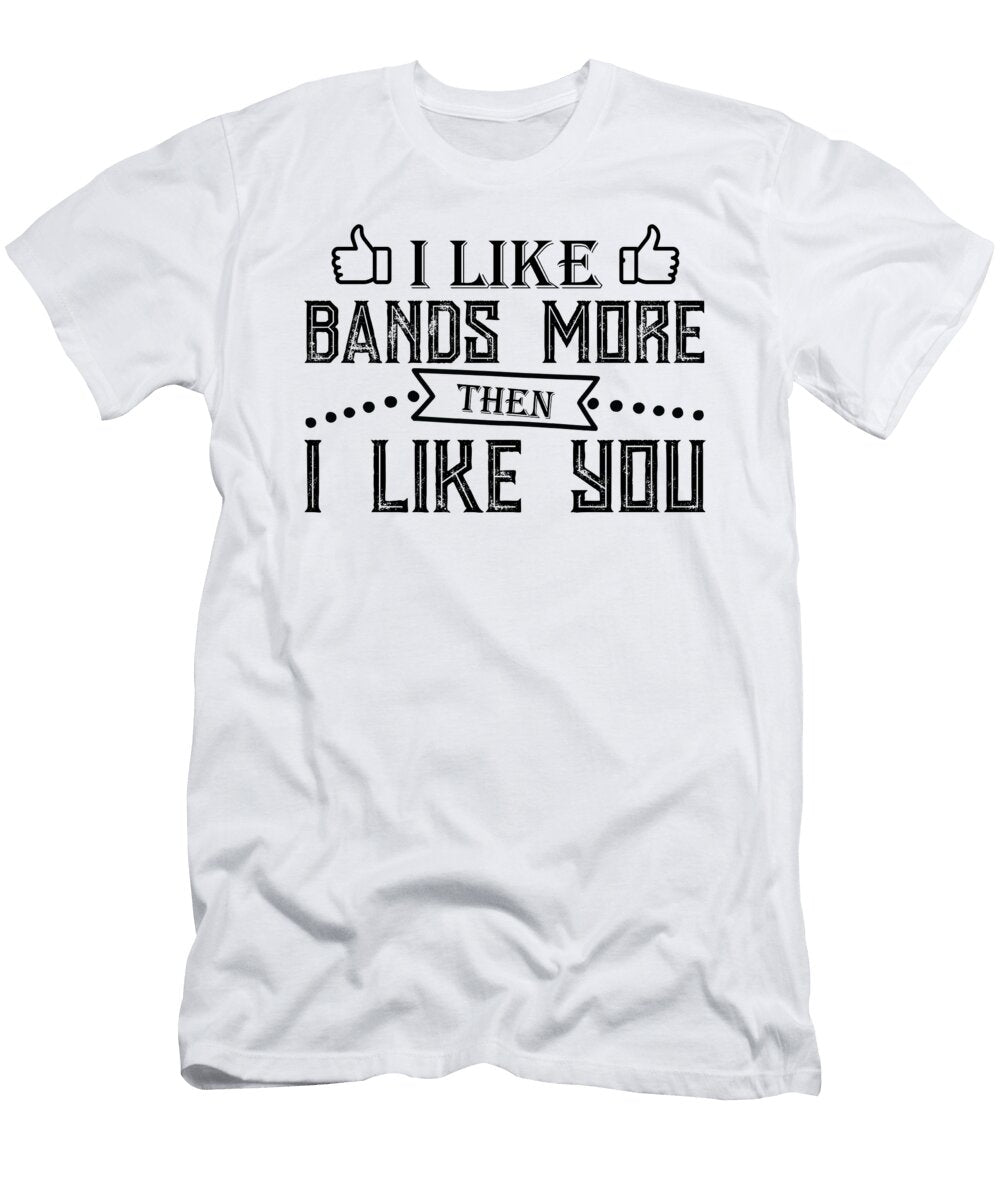 I Like Bands More Then I Like You Jacob Zelazny T-Shirt