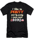 I Like to Party and By Party I Mean Read Books Jose O T-Shirt