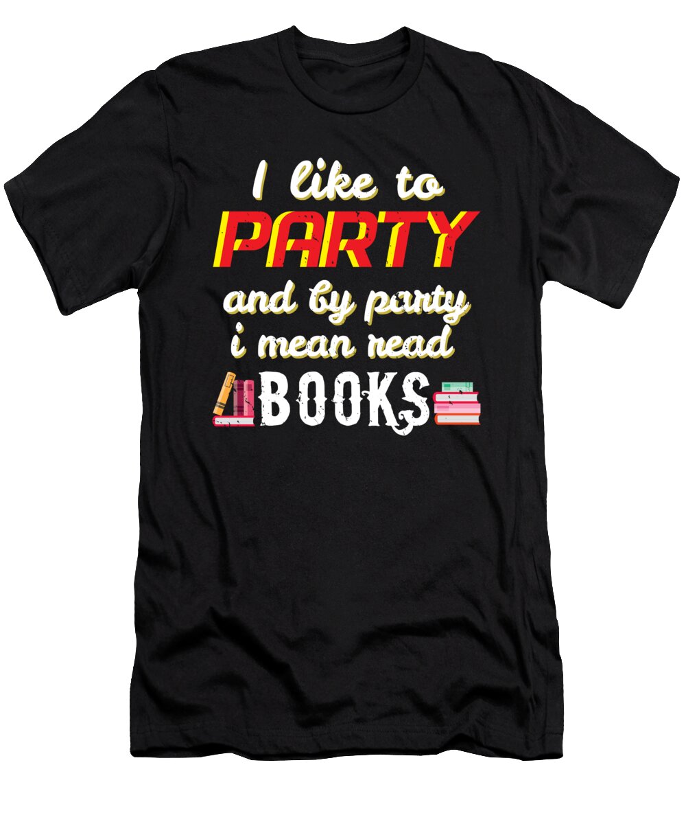 I Like to Party and By Party I Mean Read Books Jose O T-Shirt