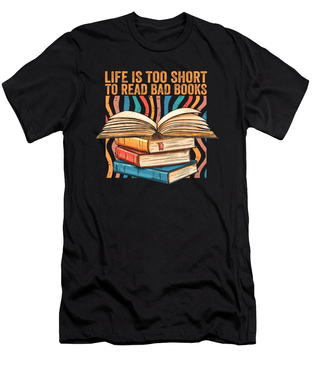 I Love Banned Books Life Is Too Short to Read Bad Books Maximus Designs T-Shirt