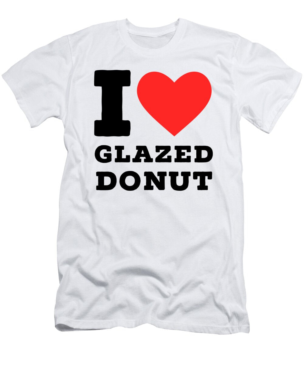 I Love Glazed Donut Maribel Hernandez T-Shirt