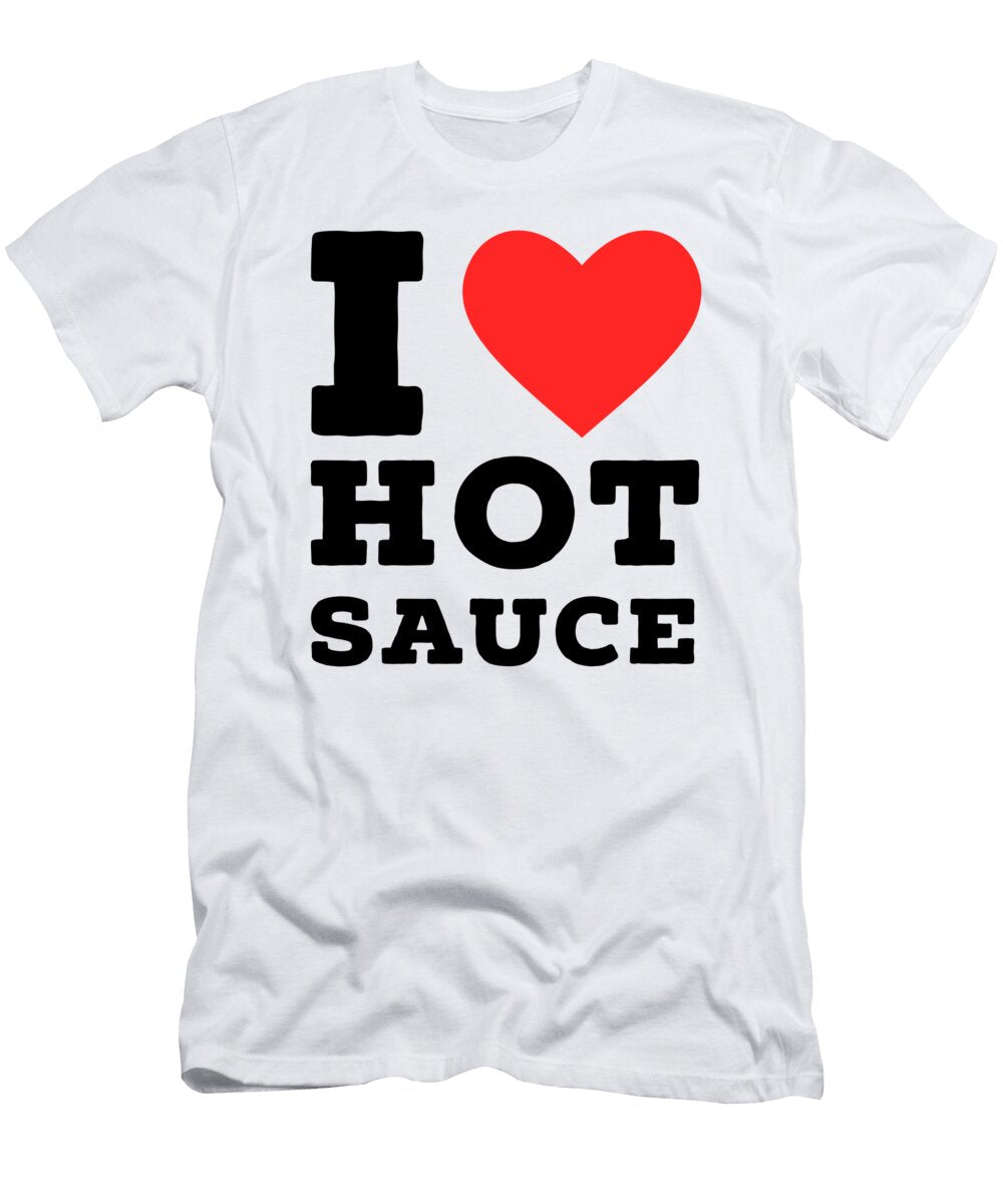 I Love Hot Sauce Maribel Hernandez T-Shirt