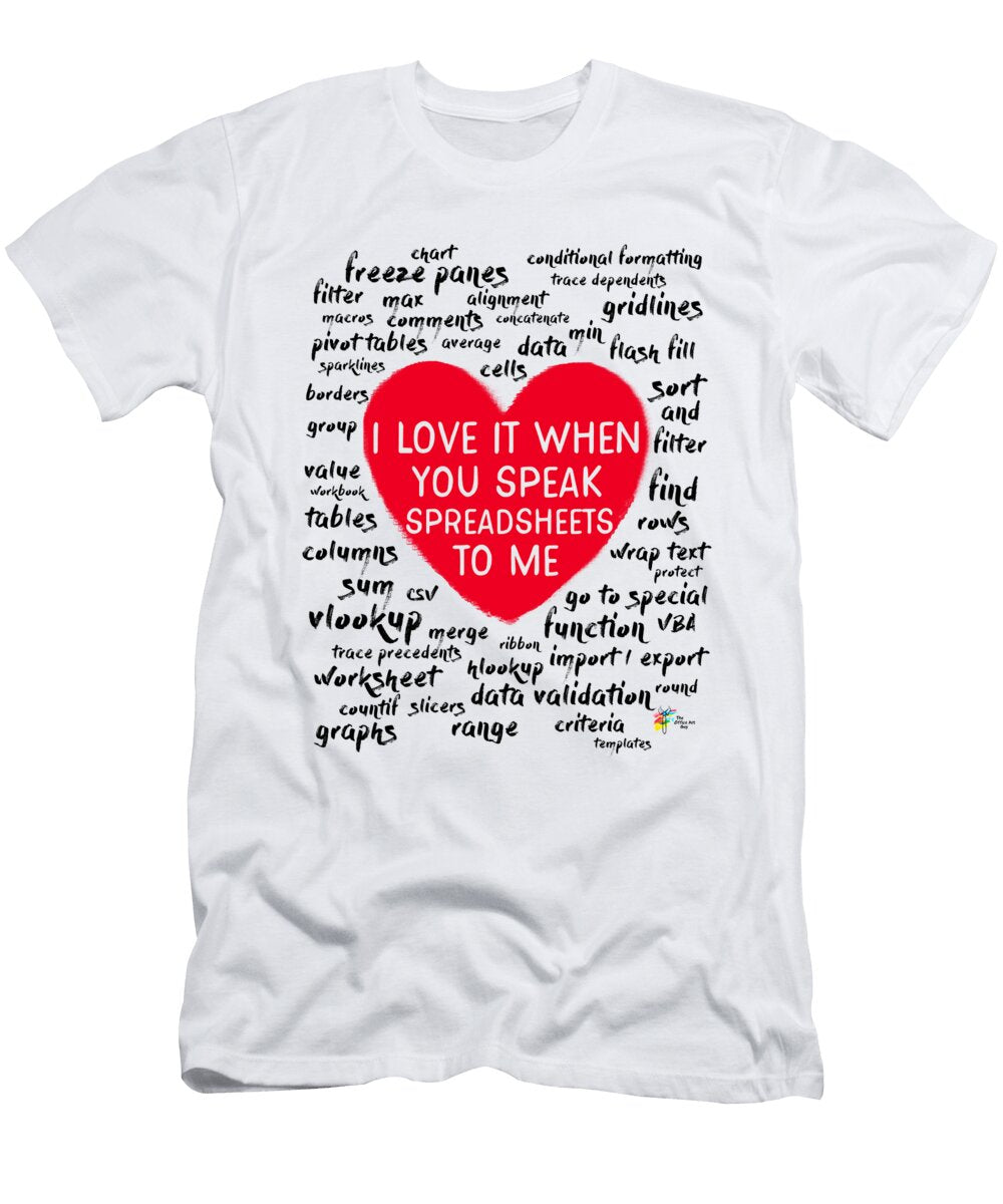 I Love It When You Speak Spreadsheets to Me Funny Finance Art the Office Art Guy T-Shirt