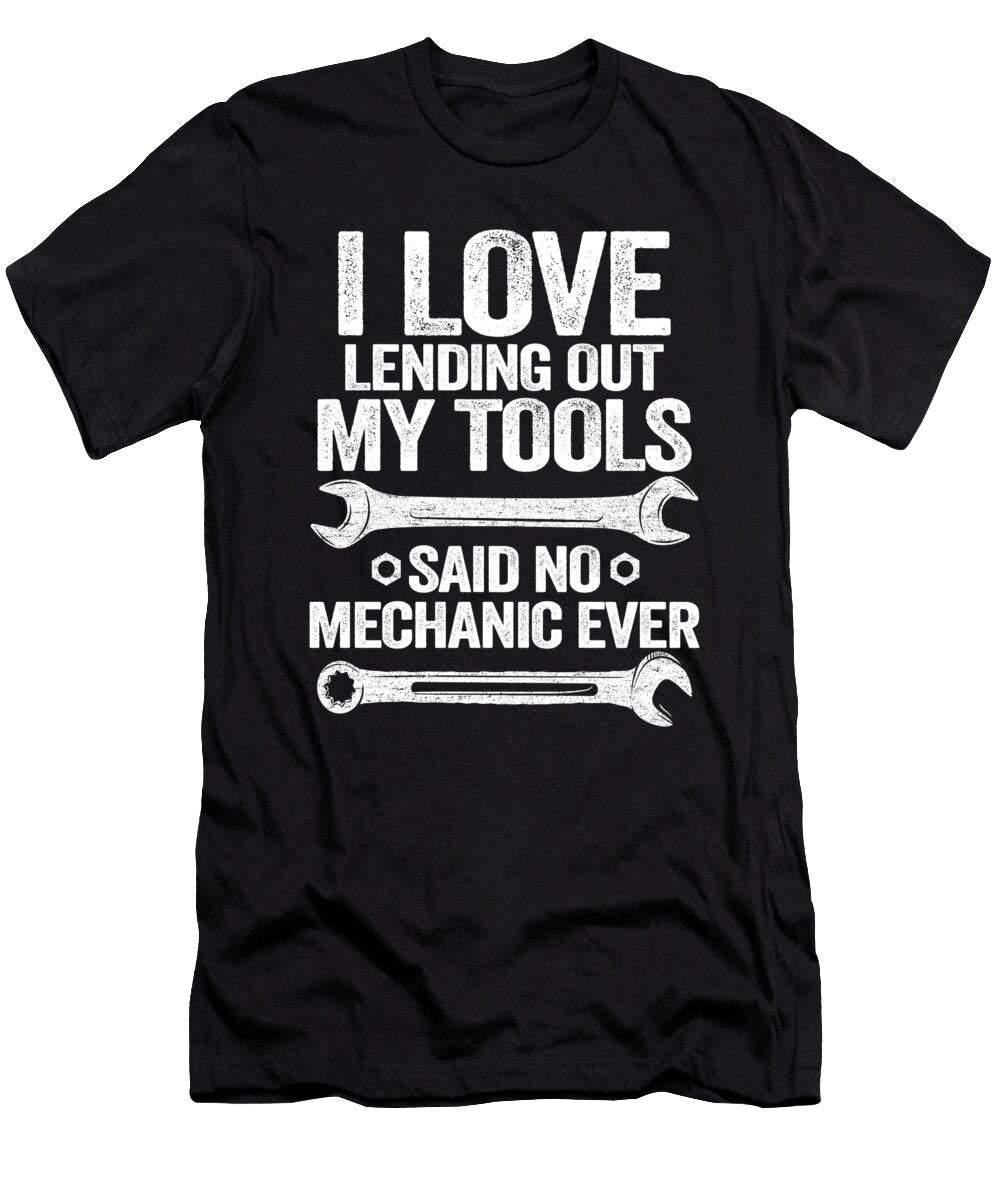 I Love Lending Out My Tools Funny Mechanic Lisa Stronzi T-Shirt