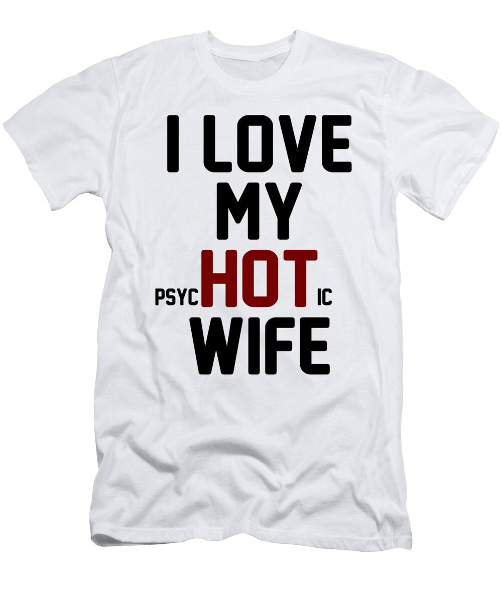 I Love My Psychotic Wife Jacob Zelazny T-Shirt