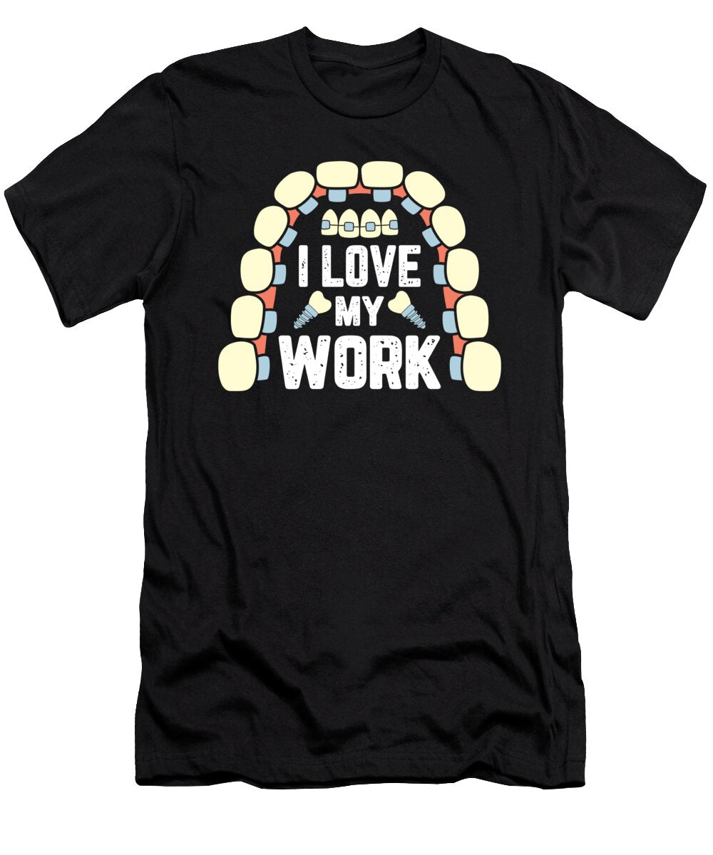 I Love My Work Tooth Funny Dental Hygienist for a Dentist Tom Schiesswald T-Shirt