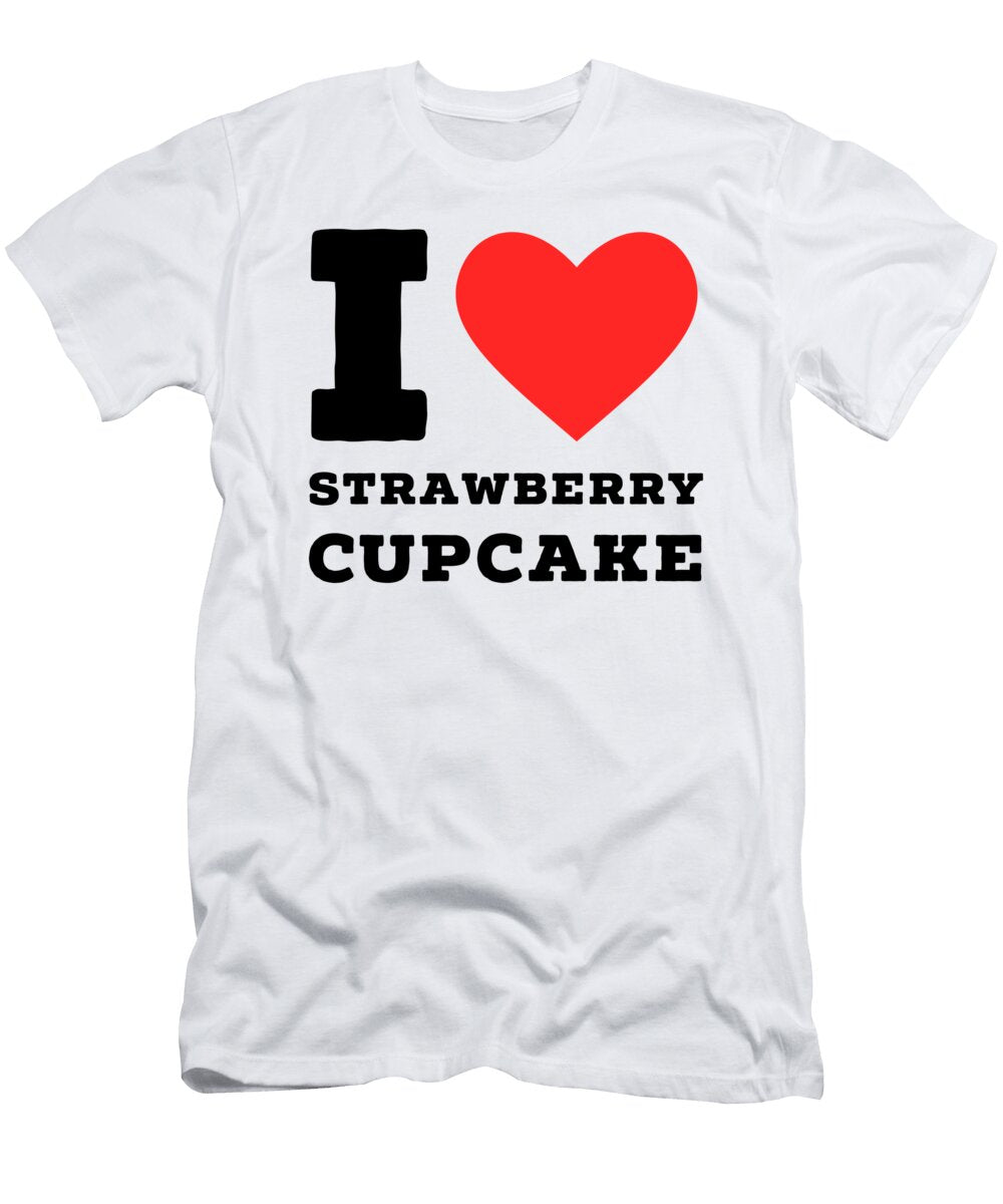 I Love Strawberry Cupcake Maribel Hernandez T-Shirt