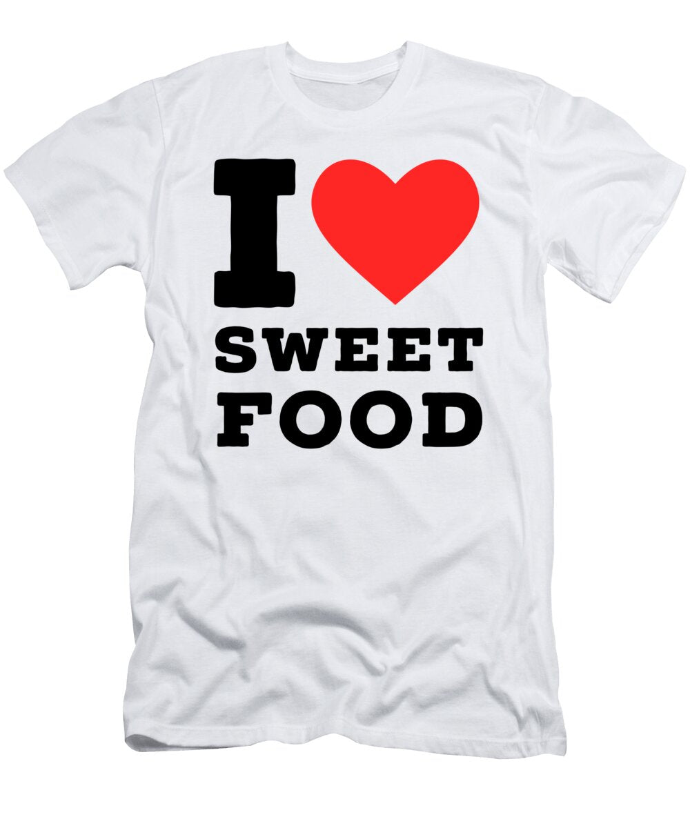 I Love Sweet Food Maribel Hernandez T-Shirt