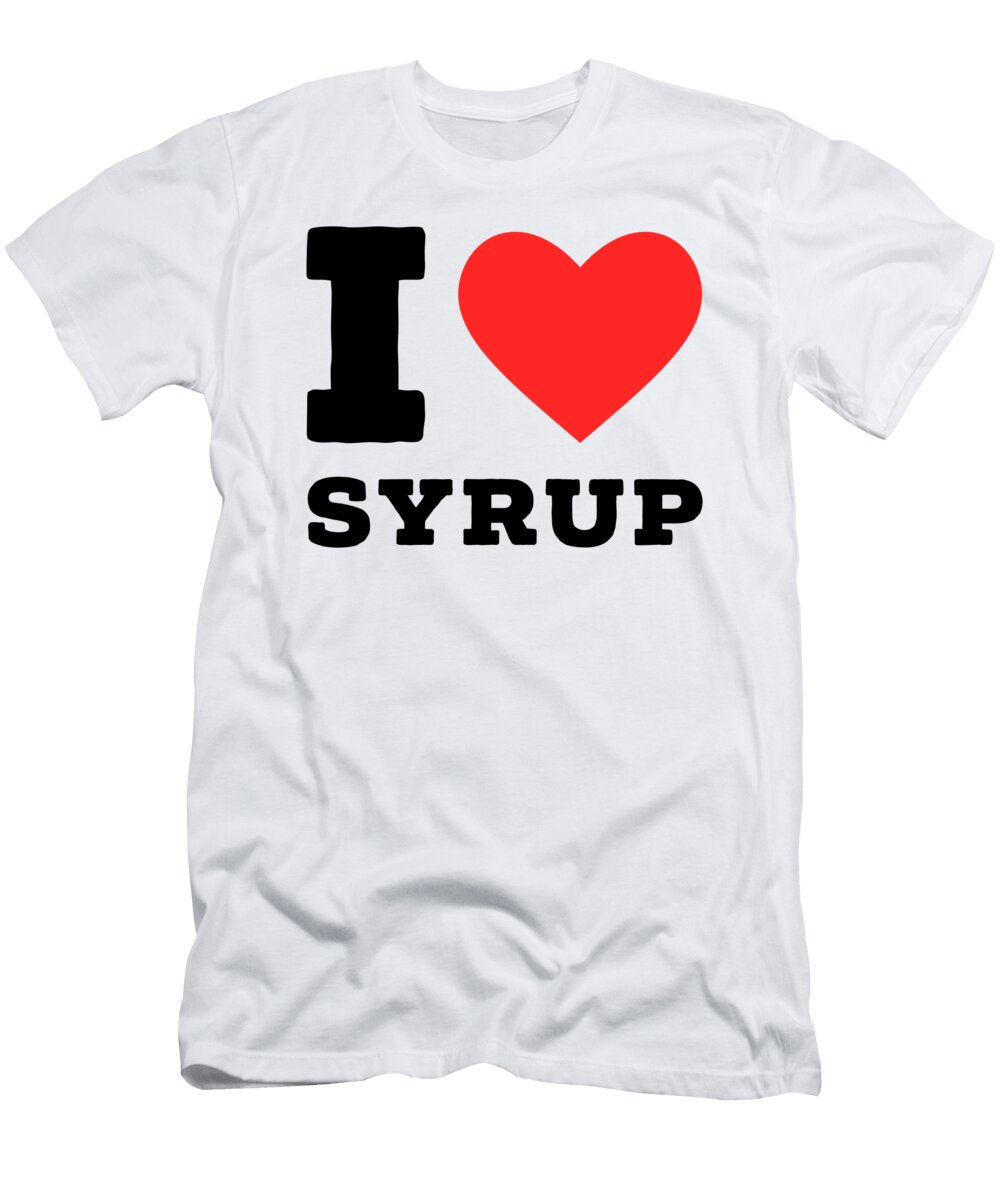 I Love Syrup Maribel Hernandez T-Shirt