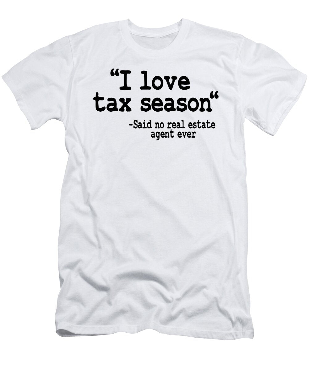 I Love Tax Season Real Estate Agent Realtor Gift Quote Funny Lisa Stronzi T-Shirt