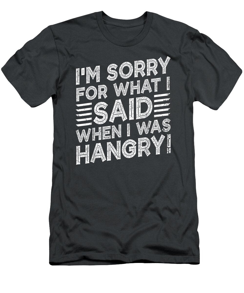 I M Sorry for What I Said When I Was Hangry Arosl Dolly T-Shirt