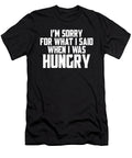 I M Sorry for What I Said When I Was Hungry Jacob Zelazny T-Shirt