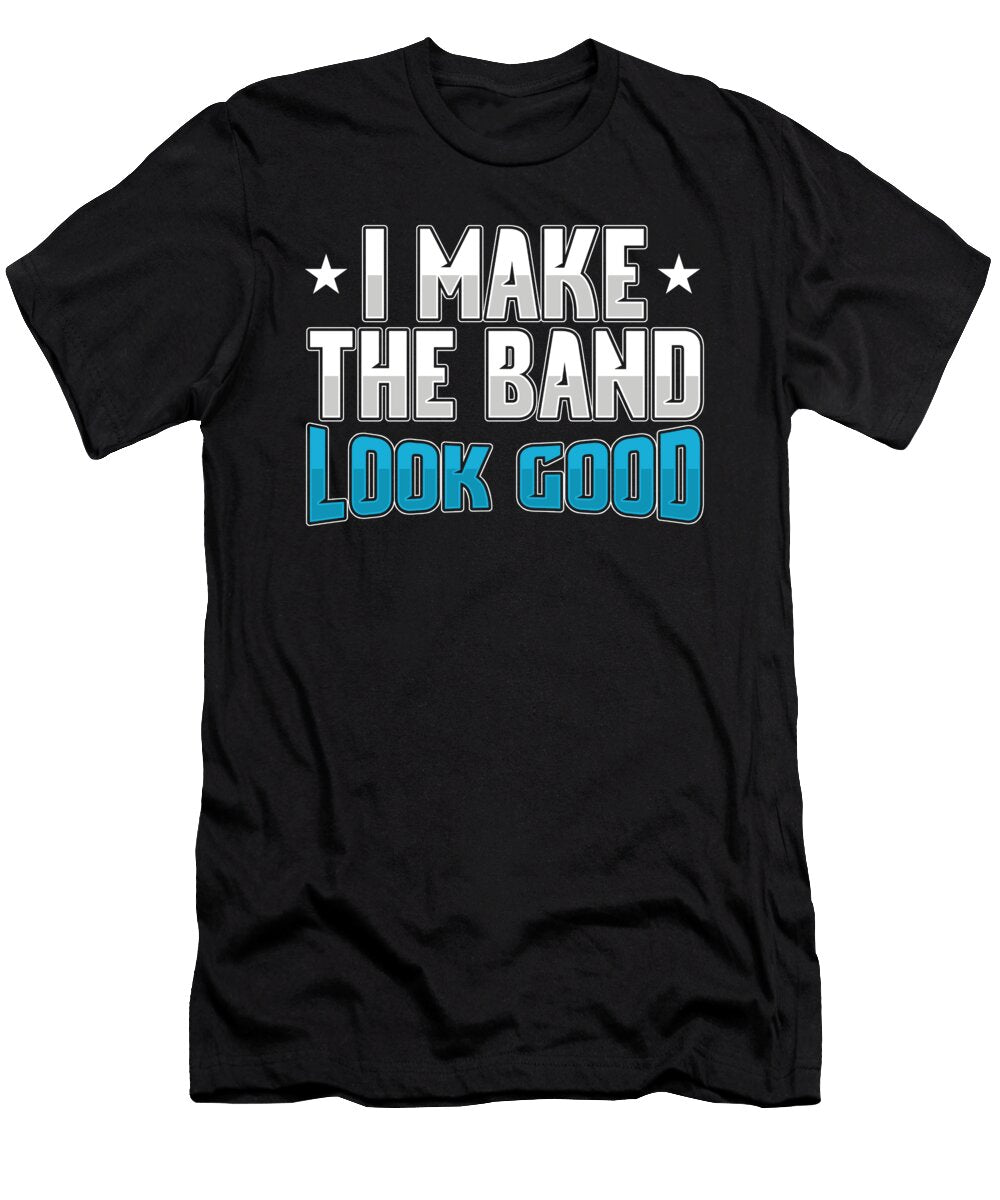 I Make the Band Look Good Lighting Engineer Gift Thomas Larch T-Shirt