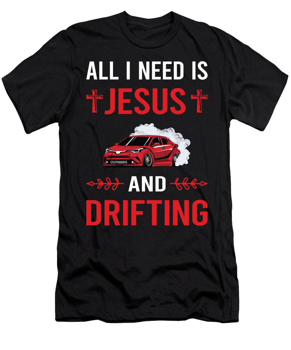 I Need Jesus Drifting Drift Petrona Romero T-Shirt