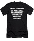 I Never Asked to Be the Worlds Best Pharmacist Wowshirt T-Shirt
