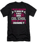 I Never Dreamed Id Grow Up to Be a Super Cool School Nurse But Here Im Crushing It Jacob Zelazny T-Shirt