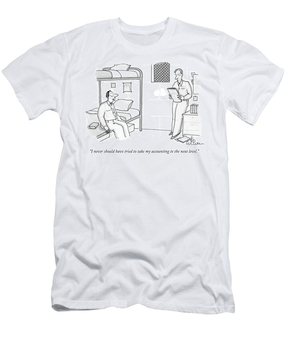 I Never Should Have Tried to Take My Accounting to the Next Leo Cullum T-Shirt